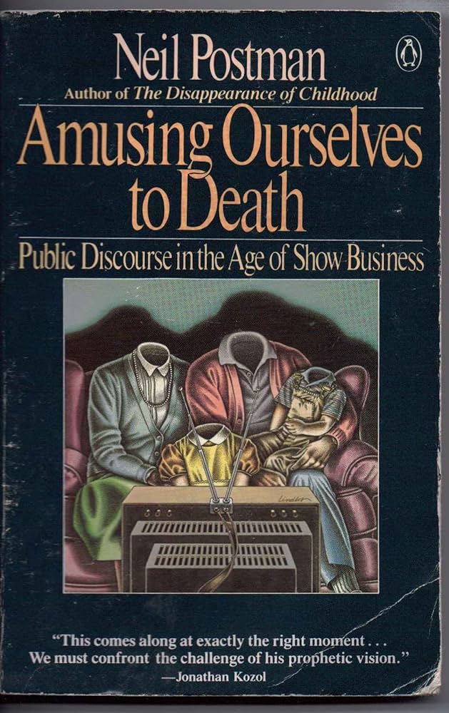 Amusing Ourselves to Death, Postman