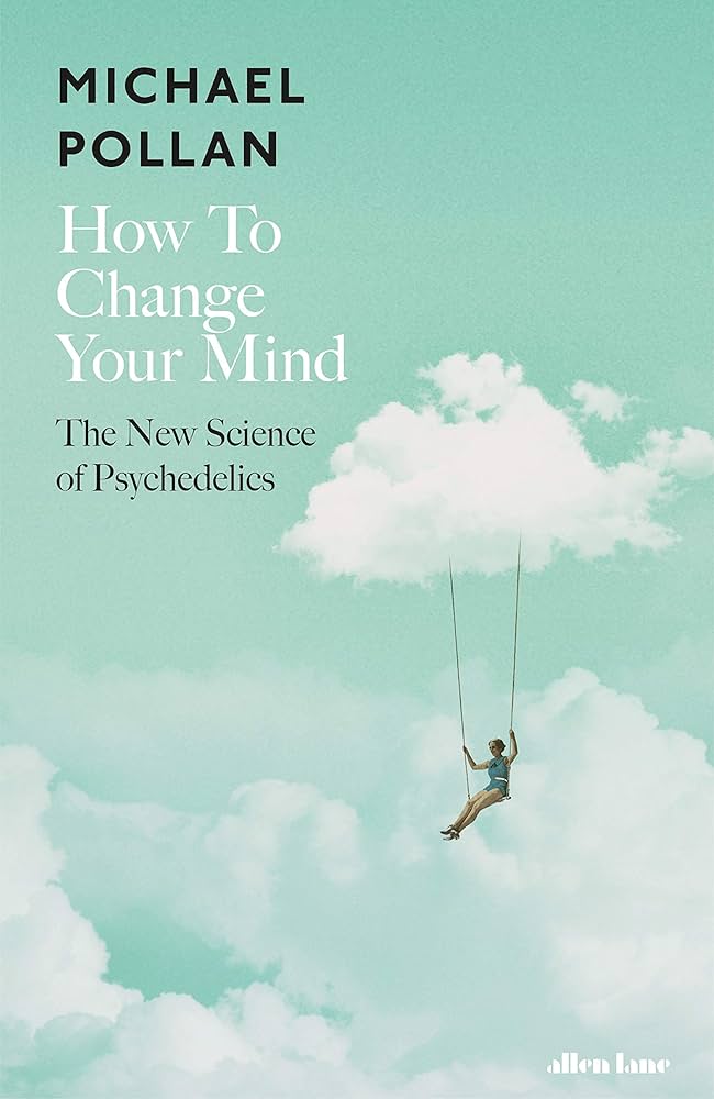 How To Change Your Mind, Pollan