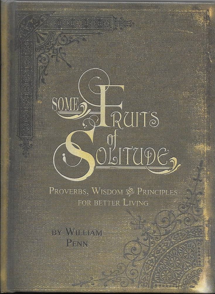Fruits of Solitude, Penn